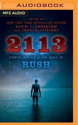 2113: Stories Inspired by the Music of Rush by John McFetridge, Kevin J. Anderson (Editor)