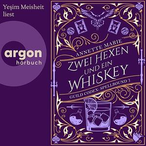 Zwei Hexen und ein Whiskey by Annette Marie