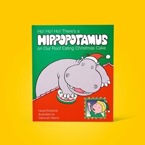 Ho! Ho! Ho! Theres a Hippopotamus on Our Roof Eating Christmas Cake by Hazel Edwards, Deborah Niland