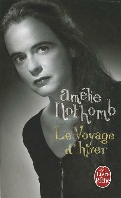 Voyage D'Hiver (Le) by Amélie Nothomb