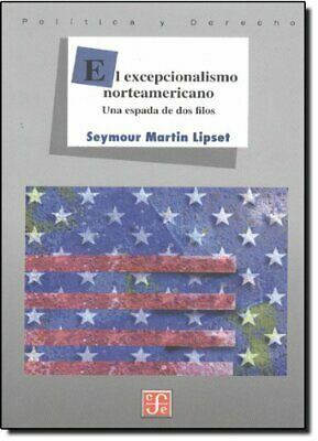 El excepcionalismo norteamericano. Una espada de dos filos by Seymour Martin Lipset, Seymour Martin