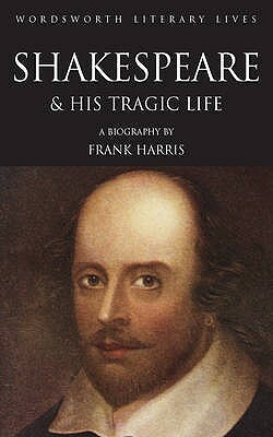 The Man Shakespeare and His Tragic Life Story by Frank Harris