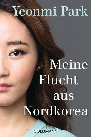 Mut zur Freiheit: Meine Flucht aus Nordkorea by Yeonmi Park