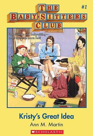 Kristy's Great Idea (The Baby-Sitters Club #1) by Ann M. Martin