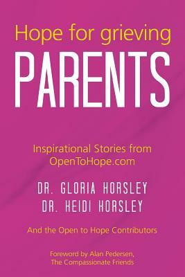 Hope for Grieving Parents by Heidi Horsley, Gloria C. Horsley