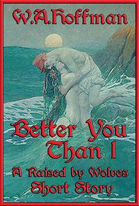 Better You than I by W.A. Hoffman