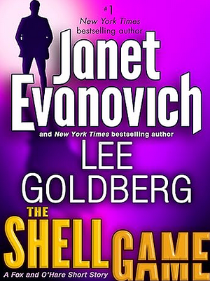 The Shell Game: A Fox and O'Hare Short Story by Janet Evanovich, Lee Goldberg