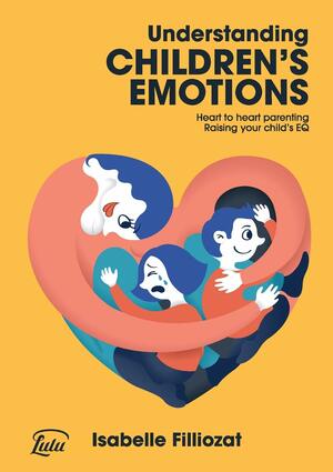 Understanding Children's Emotions by Isabelle Filliozat