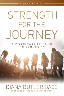 Strength for the Journey, Second Edition: A Pilgrimage of Faith in Community by Diana Butler Bass