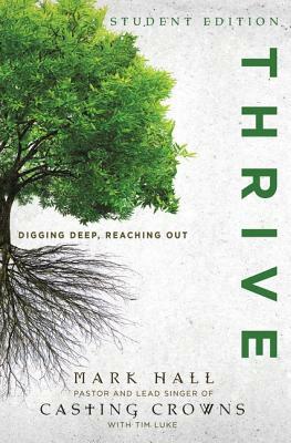 Thrive: Digging Deep, Reaching Out by Mark Hall, Tim Luke