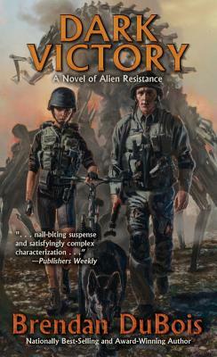 Dark Victory: A Novel of Alien Resistance by Brendan DuBois