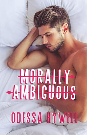 Morally Ambiguous by Odessa Hywell
