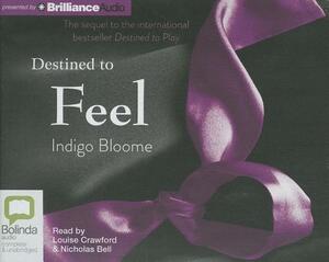 Destined to Feel by Indigo Bloome