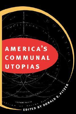 America's Communal Utopias by Paul S. Boyer, Donald E. Pitzer