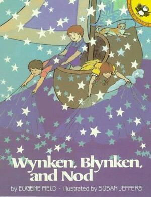 Wynken, Blynken and Nod by Eugene Field