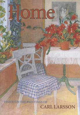 Home: Through the Paintings of Carl Larsson by Carl Larsson