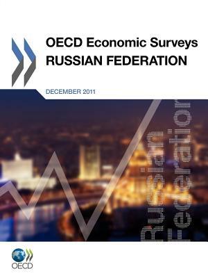 OECD Economic Surveys: Russian Federation: 2011 by 