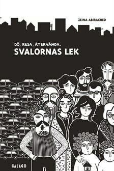 Svalornas lek: Dö, resa, återvända. by Joanna Hellgren, Zeina Abirached