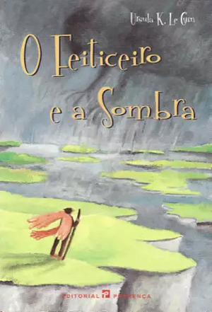 O Feiticeiro e a Sombra by Ursula K. Le Guin