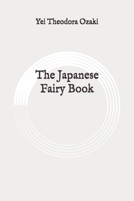 The Japanese Fairy Book: Original by Yei Theodora Ozaki