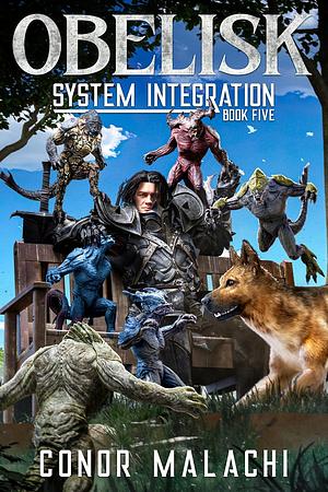 Obelisk - System Integration: A LitRPG Adventure by Conor Malachi, Conor Malachi