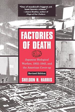 Factories of Death: Japanese Biological Warfare, 1932-45 and the American Cover-Up by Sheldon H. Harris (25-Apr-2002) Paperback by Sheldon H. Harris, Sheldon H. Harris