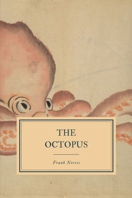 The Octopus: A Story of California by Frank Norris