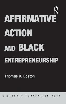 Affirmative Action and Black Entrepreneurship by Thomas D. Boston