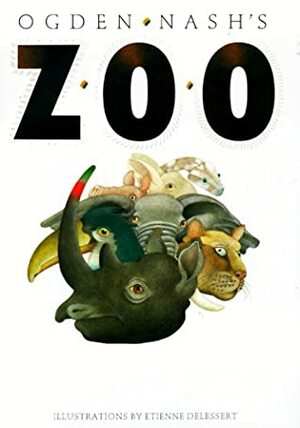 Ogden Nash's Zoo by Ogden Nash, Etienne Delessert