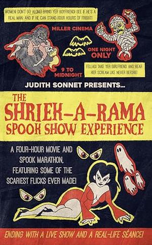 The Shriek-A-Rama Spook Show Experience: A Retro Horror Novella by Judith Sonnet