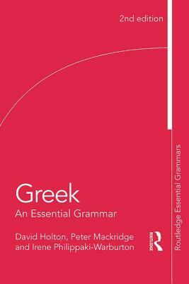 Greek: An Essential Grammar by Irene Philippaki-Warburton, Peter Mackridge, David Holton