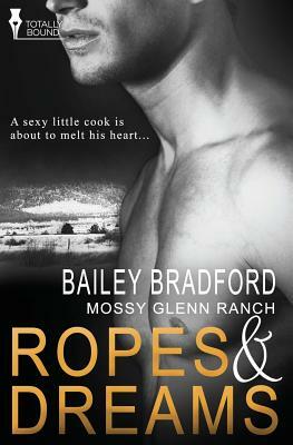 Mossy Glenn Ranch: Ropes and Dreams by Bailey Bradford