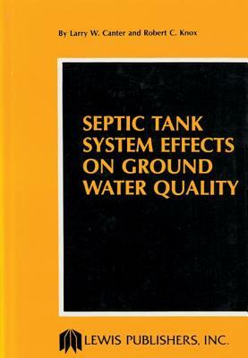 Septic Tank System Effects on Ground Water Quality by Canter