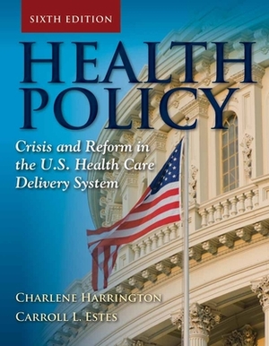 Health Policy: Crisis and Reform by Susan A. Chapman, Carroll L. Estes, Catherine Dodd