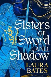 Sisters of Sword and Shadow by Laura Bates