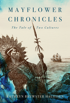 Mayflower Chronicles: The Tale of Two Cultures by Kathryn Haueisen