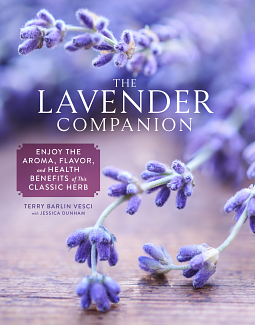 The Lavender Companion: Enjoy the Aroma, Flavor, and Health Benefits of This Classic Herb by Terry Vesci, Jessica Dunham