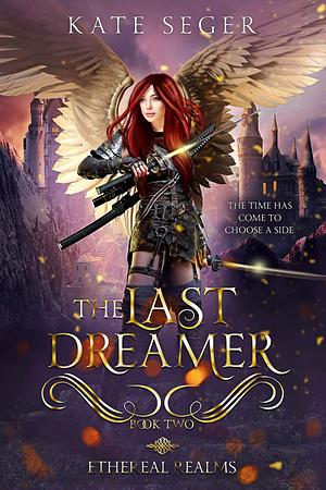 The Last Dreamer: Ethereal Realms Book 2 by Kate Seger