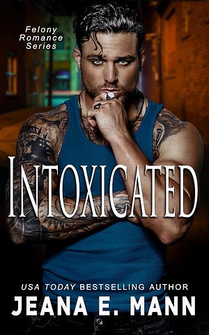 Intoxicated by Jeana E. Mann