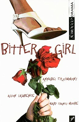 Bittergirl by Alison Lawrence, Annabel Fitzsimmons, Mary Moore