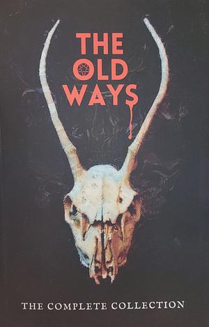 The Old Ways: Complete Collection by Eerie River Publishing