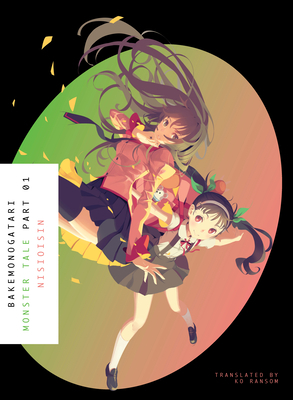 BAKEMONOGATARI: Monster Tale, Part 1 by NISIOISIN