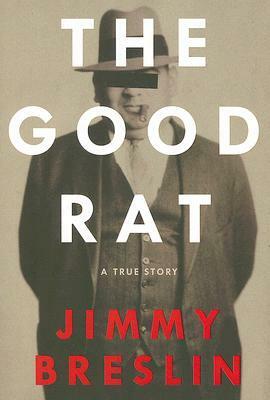 The Good Rat by Jimmy Breslin