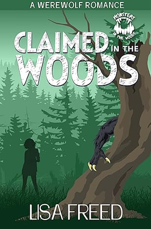 Claimed in the Woods: A Werewolf Romance by Lisa Freed
