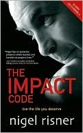 The Impact Code: Live the Life You Deserve by Nigel Risner