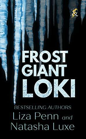 Frost Giant Loki: A Fantasy Romance Adventure by Natasha Luxe, Liza Penn