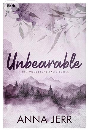 Unbearable: A small town, reverse grumpy/sunshine, romantic suspense: Woodstone Falls Book One by Anna Jerr