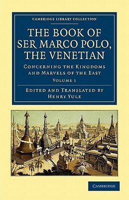 The Book of Ser Marco Polo, the Venetian - Volume 1 by Marco Polo