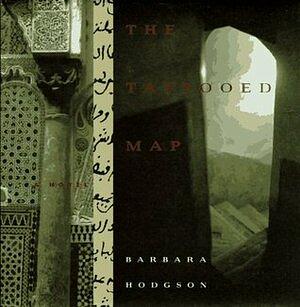 The Tattooed Map by Barbara Hodgson