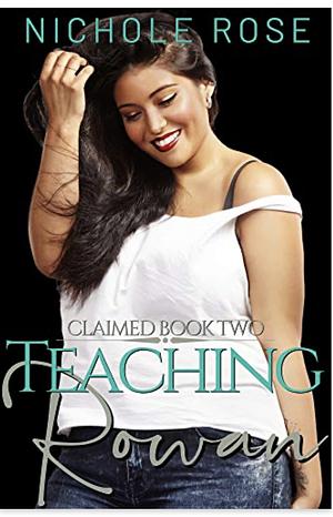 Teaching Rowan by Nichole Rose